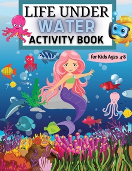 Paperback Life Under Water Activity Book for Kids Ages 4-8 Coloring, Find the differences, Mazes, and More for Ages 4-8 (Fun Activities for Kids) Sea Creatures Book