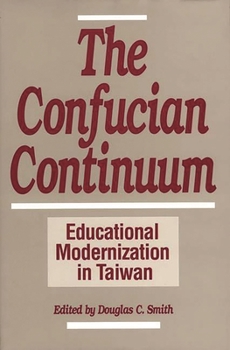 Hardcover The Confucian Continuum: Educational Modernization in Taiwan Book