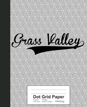 Paperback Dot Grid Paper: GRASS VALLEY Notebook Book