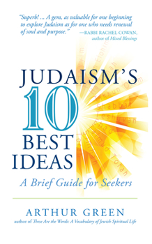 Paperback Judaism's Ten Best Ideas: A Brief Guide for Seekers Book