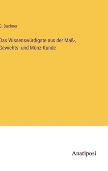 Hardcover Das Wissenswürdigste aus der Maß-, Gewichts- und Münz-Kunde [German] Book