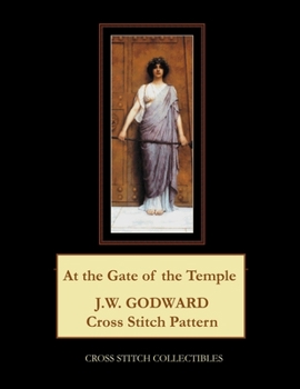 Paperback At the Gate of the Temple: J.W. Godward Cross Stitch Pattern [Large Print] Book