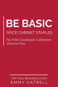 Paperback Be Basic: Spice Cabinet Staples Book