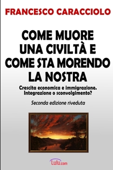 Paperback Come muore una civiltà e come sta morendo la nostra (seconda edizione riveduta) [Italian] Book