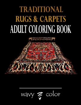 Paperback Traditional Rugs and Carpets: An Adult Coloring Book with Traditional Rugs and Carpets !! ( coloring books for adults relaxation ) Book