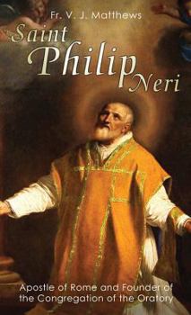 Paperback Saint Philip Neri: Apostle of Rome and Founder of the Congregation of the Oratory Book