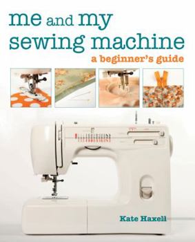 Paperback Me and My Sewing Machine: A Beginner's Guide Book