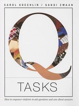 Paperback Q Tasks: How to Empower Students to Ask Questions and Care about Answers Book