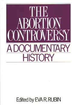 Hardcover The Abortion Controversy: A Documentary History Book