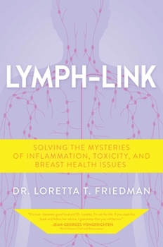 Hardcover Lymph-Link: Solving the Mysteries of Inflammation, Toxicity, and Breast Health Issues Book