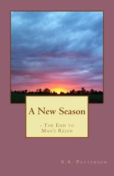 Paperback A New Season: - The End to Man's Reign Book