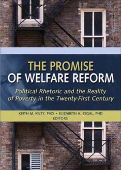 Hardcover The Promise of Welfare Reform: Political Rhetoric and the Reality of Poverty in the Twenty-First Century Book