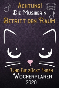 Achtung! Die Musikerin betritt den Raum und Sie zückt Ihren Wochenplaner 2020: DIN A5 Kalender / Terminplaner / Wochenplaner 2020 12 Monate: Januar ... – Jede Woche auf 2 Seiten (German Edition)