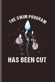Paperback The Swim Program has been cut: Cool Funny Sayings Design Notebook Composition Book Novelty Write In Ideas Blank Journal For Any Accasion Gift (6"x9") Book