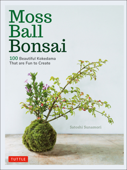 Hardcover Moss Ball Bonsai: 100 Beautiful Kokedama That Are Fun to Create Book