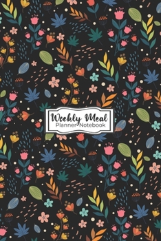 Paperback Weekly Meal Planner Notebook: Weekly Meal Planner Notebook helps you to Track and Plan your meals - Floral Designs Gift Book
