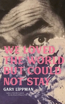 Paperback We Loved the World But Could Not Stay Book