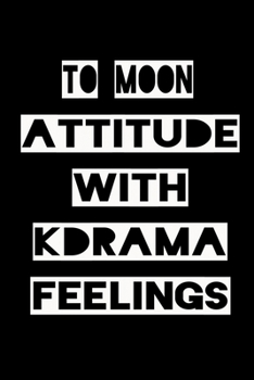 Paperback To Moon Attitude with Kdrama Feelings: KPOP Fan Gratitude Journal Book 366 Pages 6" x 9" Notebook Book