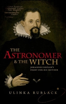Hardcover The Astronomer & the Witch: Johannes Kepler's Fight for His Mother Book