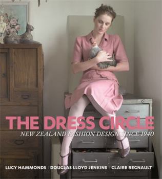 Hardcover The Dress Circle: New Zealand Fashion Design Since 1940 Book