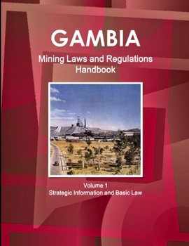 Paperback Gambia Mining Laws and Regulations Handbook Volume 1 Strategic Information and Basic Law Book