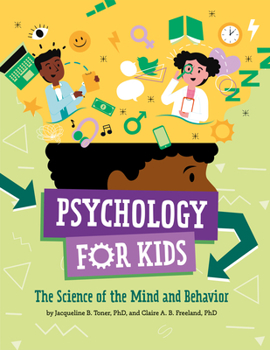 Hardcover Psychology for Kids: The Science of the Mind and Behavior Book