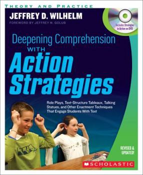 Paperback Deepening Comprehension with Action Strategies: Role Plays, Text-Structure Tableaux, Talking Statues, and Other Enactment Techniques That Engage Stude Book
