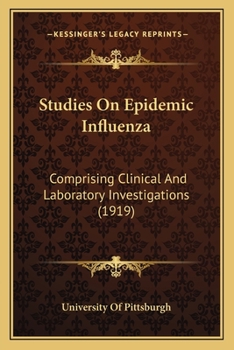 Paperback Studies On Epidemic Influenza: Comprising Clinical And Laboratory Investigations (1919) Book