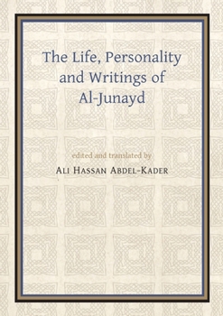 The Life, Personality and Writings of Al-Junayd: A Study of the Third/Ninth Century Mystic (E.J.W. Gibb memorial series)