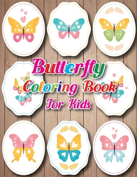 Butterfly Coloring Book for Kids: Awesome Butterfly Kids Coloring Book for Girls & Boys Age 4-8 With 50 Unique Fun Coloring Pages!