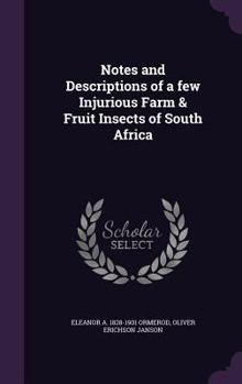 Hardcover Notes and Descriptions of a few Injurious Farm & Fruit Insects of South Africa Book