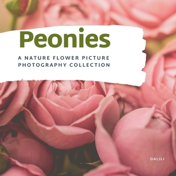 Paperback Peonies: A Stunning Nature Flower Picture Photography Collection Coffee table Book