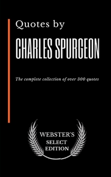 Paperback Quotes by Charles Spurgeon: The complete collection of over 300 quotes Book