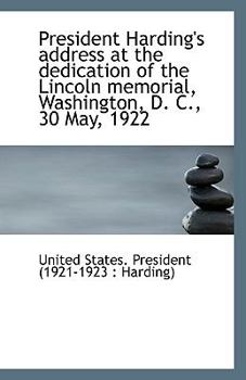 Paperback President Harding's Address at the Dedication of the Lincoln Memorial, Washington, D. C., 30 May, 19 Book