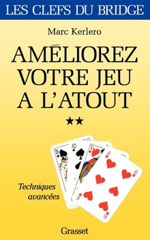 Paperback Améliorez votre jeu à l'atout - Tome II: Les techniques avancées [French] Book