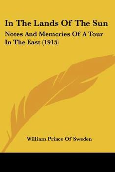 In The Lands Of The Sun: Notes And Memories Of A Tour In The East