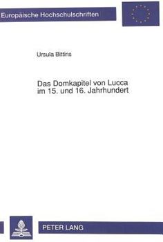 Paperback Das Domkapitel Von Lucca Im 15. Und 16. Jahrhundert [German] Book