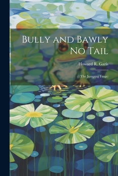 Paperback Bully and Bawly No Tail: (The Jumping Frogs) Book