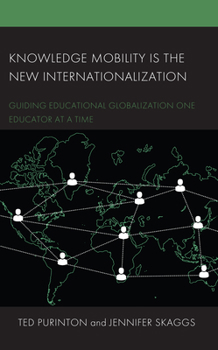 Hardcover Knowledge Mobility is the New Internationalization: Guiding Educational Globalization One Educator at a Time Book