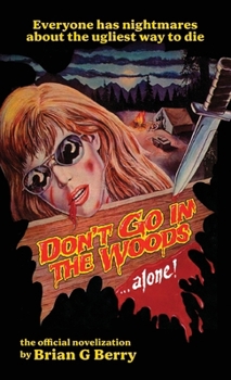 Don't Go In The Woods... Alone!: The Official Novelization