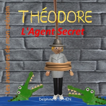 Paperback Théodore l'Agent Secret: Les aventures de mon prénom [French] Book