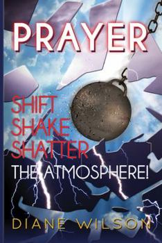 Paperback Prayer: Shift-Shake-Shatter the Atmosphere Book