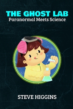 Paperback The Ghost Lab: Paranormal Meets Science Book