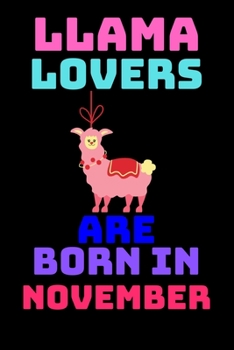 Paperback llama lovers are born in november: Best Notebook Birthday Funny Gift for kids, girls, man, women who born in november Book