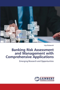 Paperback Banking Risk Assessment and Management with Comprehensive Applications Book