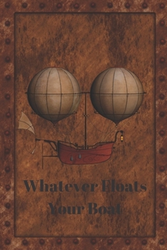Whatever Floats Your Boat: Notebook Journal. Vintage Hot Air Balloon Air Ship On Faux Iron Clad Cover.