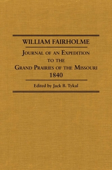 Hardcover William Fairholme: Journal of an Expedition to the Grand Prairies of the Missouri, 1840 Book