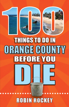 Paperback 100 Things to Do in Orange County Before You Die Book