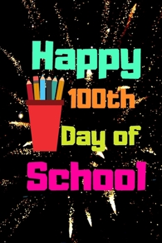 Paperback Happy 100 Days of school: Lined notebook For Teachers Kids, boys, girls, Principals, professors /Journal Gift For Teachers And Students Book