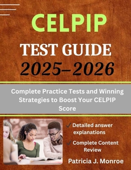 Paperback CELPIP Test Guide 2025-2026: Complete Practice Tests and Winning Strategies to Boost Your CELPIP Score Book